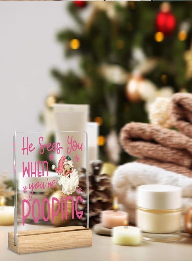 FXEFXE Christmas Bathroom Decor, Funny Pink Christmas Decorations, Santa Claus Acrylic Bathroom Table Decoration He Sees You When You're Pooping Sign, Home Shelf Desk Decor for Toilet 4x4 Inches - Image 4